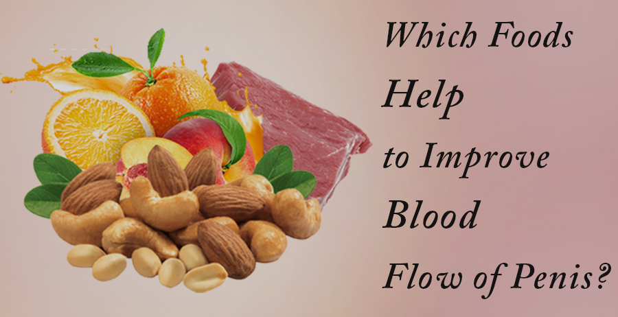 Which Foods Help to Improve Blood Flow of Penis?