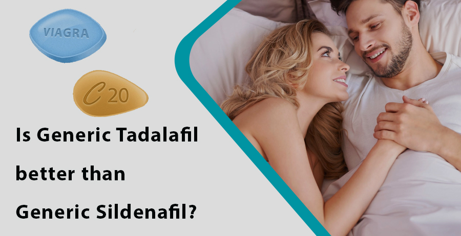 Is Generic Tadalafil better than Generic Sildenafil