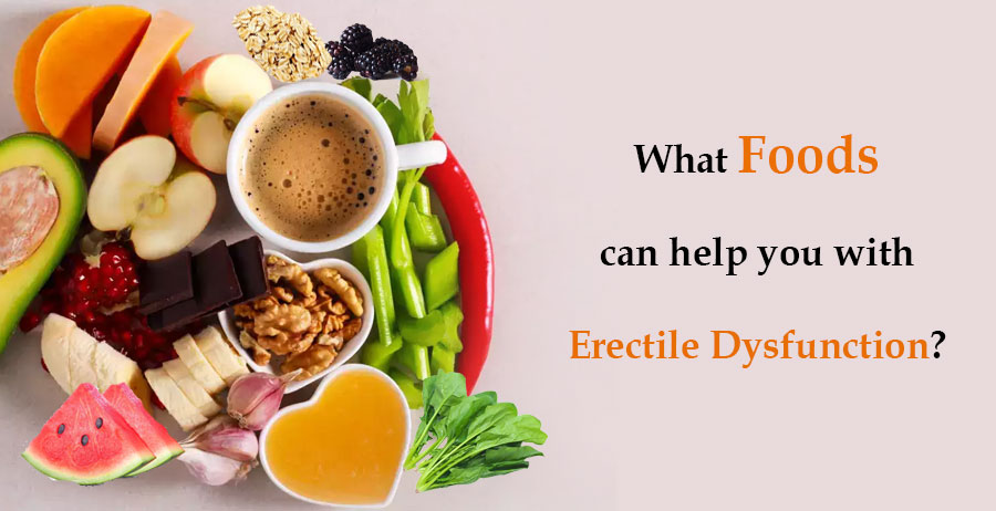 Foods can help you with Erectile Dysfunction